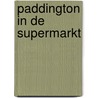Paddington in de supermarkt door Larry Bond