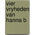 Vier vryheden van hanna b