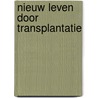 Nieuw leven door transplantatie door Calne