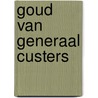 Goud van generaal custers by Ulyatt