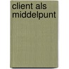 Client als middelpunt door Rosemary Rogers