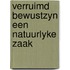 Verruimd bewustzyn een natuurlyke zaak