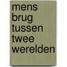 Mens brug tussen twee werelden by Winkler