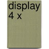 Display 4 x by Ingrid Schubert