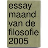 Essay maand van de filosofie 2005 door Marek van der Jagt