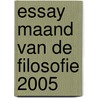 Essay maand van de filosofie 2005 by Marek van der Jagt