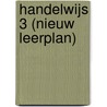 Handelwijs 3 (nieuw leerplan) door Van Caer