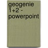 Geogenie 1+2 - powerpoint door Tibau