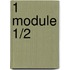 1 module 1/2