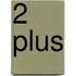 2 plus