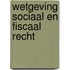 Wetgeving sociaal en fiscaal recht