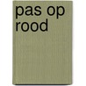 Pas op rood door B. Rompa