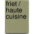 Friet / haute cuisine