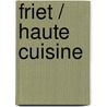 Friet / haute cuisine door Hennen