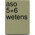 ASO 5+6 wetens