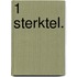 1 Sterktel.
