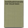 Bedrijfsadministratie met Visual Basic door H. Wellens