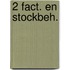 2 Fact. en stockbeh.