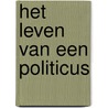 Het leven van een politicus by Unknown