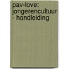 PAV-love: jongerencultuur - handleiding door Baselmans