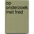 Op onderzoek met Fred