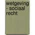 Wetgeving - Sociaal recht