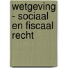Wetgeving - Sociaal en fiscaal recht door D'Hertefelt
