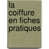 La coiffure en fiches pratiques