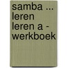SAMBA ... Leren leren A - werkboek by Unknown