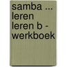 SAMBA ... Leren leren B - werkboek door Onbekend