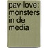 PAV-love: monsters in de media