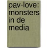 PAV-love: monsters in de media door Stabel