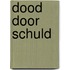 Dood door schuld