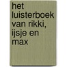 Het luisterboek van Rikki, IJsje en Max by Guido van Genechten