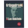 Grijsgedraaid door Leo Blokhuis