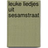 Leuke liedjes uit Sesamstraat door Sesamstraat