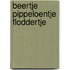 Beertje pippeloentje floddertje