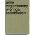 Anne Vegter/Tommy Wieringa Radioboeken