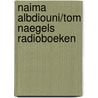 Naima Albdiouni/Tom Naegels Radioboeken door Tom Naegels