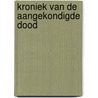Kroniek van de aangekondigde dood by Gabriel GarcíA. Márquez