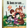 Ik hou zo van ... set by Margaret Wise Brown