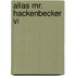 Alias Mr. Hackenbecker VI