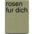 Rosen fur dich