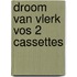 Droom van Vlerk Vos 2 cassettes