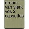 Droom van Vlerk Vos 2 cassettes by Bel