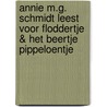 Annie M.G. Schmidt leest voor Floddertje & Het beertje Pippeloentje door Annie M.G. Schmidt