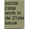 Social case work in de 21ste eeuw by W. Malfliet
