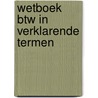 Wetboek BTW in verklarende termen by P. Wille