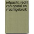 Erfpacht, recht van opstal en vruchtgebruik