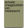 Actuele vraagstukken van mediarecht door Voorhoof